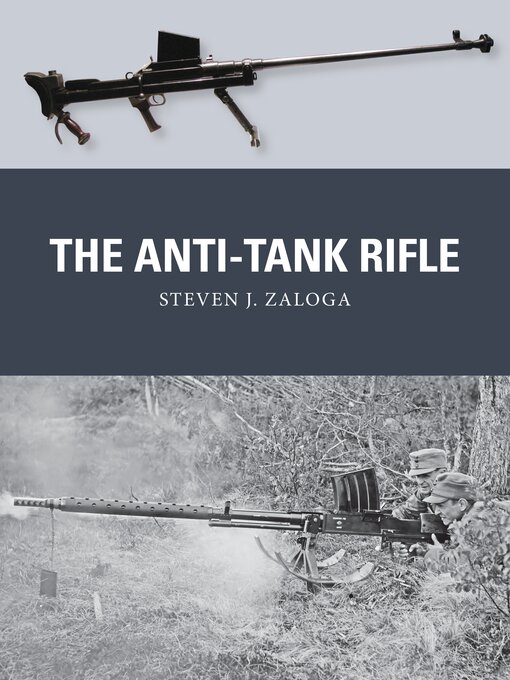 Title details for The Anti-Tank Rifle by Steven J. Zaloga - Available